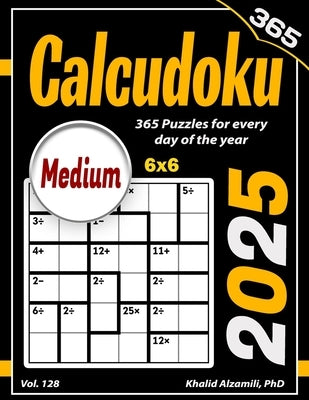 2025 Calcudoku: 365 Medium (6x6) Puzzles for Every Day of the Year by Alzamili, Khalid