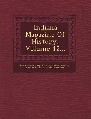Indiana Magazine of History, Volume 12... by University, Indiana