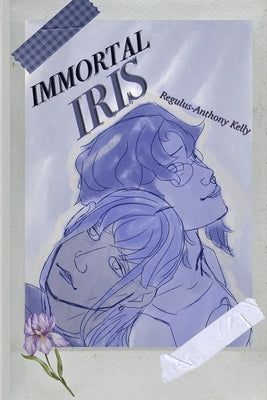 Immortal Iris by Kelly, Regulus-Anthony