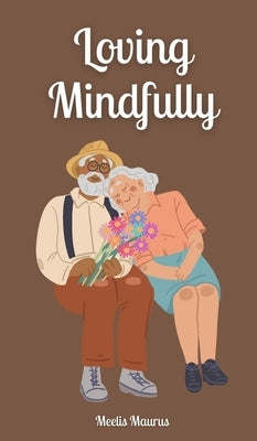 Loving Mindfully by Maurus, Meelis
