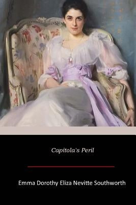Capitola's Peril by Southworth, Emma Dorothy Eliza Nevitte