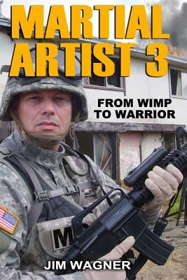 Martial Artist 3: From Wimp to Warrior by Wagner, Jim