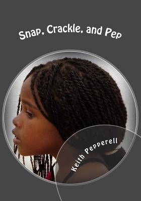 Snap, Crackle, and Pep: A Happy Simpleton's Photographs by Pepperell, Keith