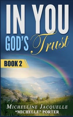 In You, God's Trust: Book 2 by Porter, Michelline Jacquelle Michelle
