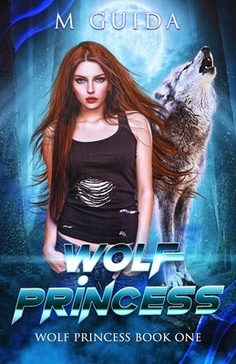 Wolf Princess: Wolf Princess Book 1 by Guida, M.