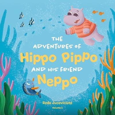 The Adventures of Hippo Pippo and his Friend Neppo by Dimitriu, Celestin
