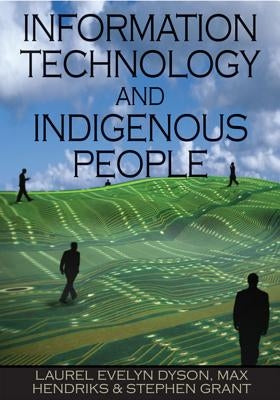 Information Technology and Indigenous People by Dyson, Laurel Evelyn