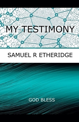My Testimony by Etheridge, Samuel