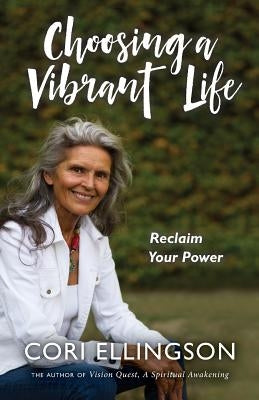 Choosing a Vibrant Life by Ellingson, Cori