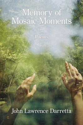 Memory of Mosaic Moments by Darretta, John Lawrence