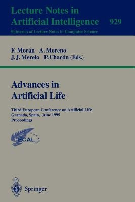 Advances in Artificial Life: Third European Conference on Artificial Life, Granada, Spain, June 4 - 6, 1995 Proceedings by Moran, Federico