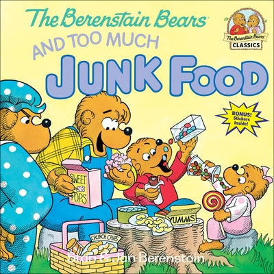 Berenstain Bears and Too Much Junk Food by Berenstain, Stan And Jan Berenstain