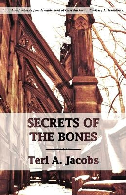 Secrets of the Bones by Jacobs, Teri A.