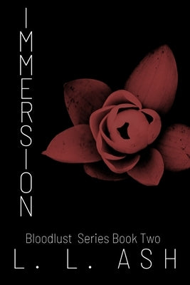 Immersion: Bloodlust Series: Book 2 by Ash, L. L.