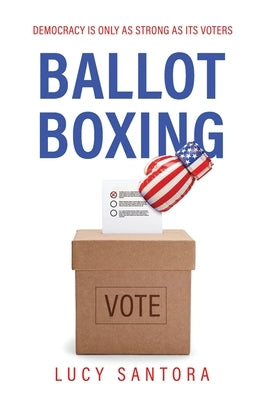 Ballot Boxing by Santora, Lucy