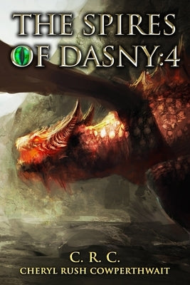 The Spires of Dasny: 4: Stone Dragons Kingdom by Rush Cowperthwait, Cheryl