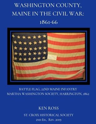 Washington County, Maine in the Civil War: 1861-66 by Jackson, Lura