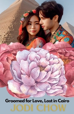 Groomed for Love, Lost in Cairo by Chow, Jodi