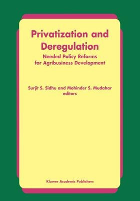 Privatization and Deregulation: Needed Policy Reforms for Agribusiness Development by Sidhu, Surjit S.