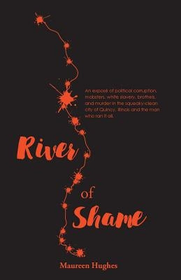 River of Shame by Hughes, Maureen K.