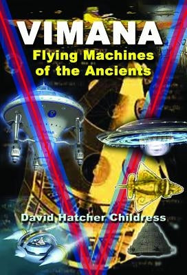 Vimana: Flying Machines of the Ancients by Childress, David Hatcher