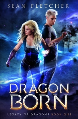 Dragon Born (Legacy of Dragons: Book 1) by Fletcher, Sean