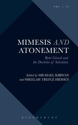 Mimesis and Atonement: René Girard and the Doctrine of Salvation by Kirwan, Michael