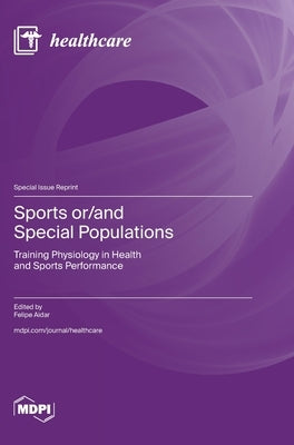 Sports or/and Special Populations: Training Physiology in Health and Sports Performance by Aidar, Felipe