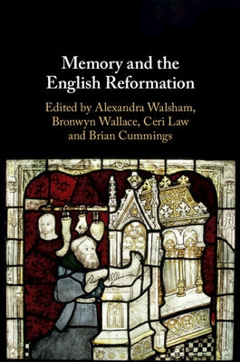 Memory and the English Reformation by Walsham, Alexandra