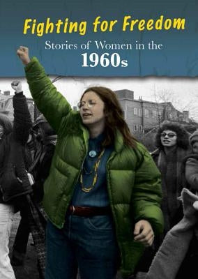 Stories of Women in the 1960s: Fighting for Freedom by Senker, Cath