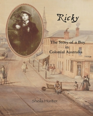 Ricky.: The Story of a Boy in Colonial Australia by Powter, Sara G.