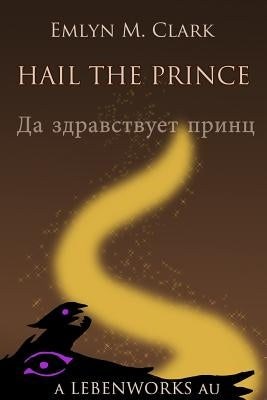 Hail the Prince by Clark, Emlyn M.