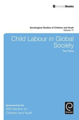 Child Labour in Global Society by Close, Paul
