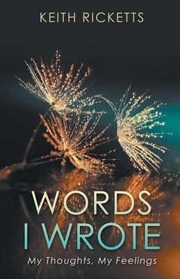 Words I Wrote: My Thoughts, My Feelings by Ricketts, Keith