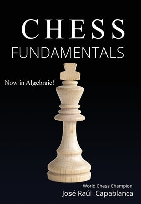 Chess Fundamentals by Capablanca, José Raúl