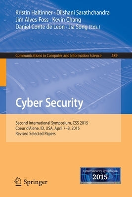 Cyber Security: Second International Symposium, CSS 2015, Coeur d'Alene, Id, Usa, April 7-8, 2015, Revised Selected Papers by Haltinner, Kristin