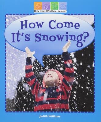 How Come It's Snowing? by Williams, Judith