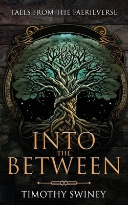 Into the Between by Swiney, Timothy