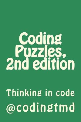Coding Puzzles, 2nd edition: Thinking in code by Codingtmd