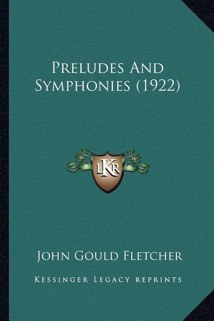 Preludes And Symphonies (1922) by Fletcher, John Gould