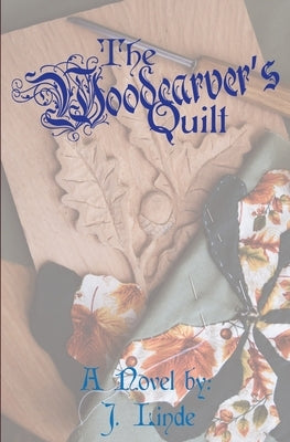 The Woodcarver's Quilt by Linde, J.