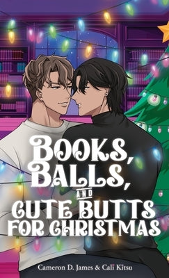 Books, Balls, and Cute Butts for Christmas by James, Cameron D.