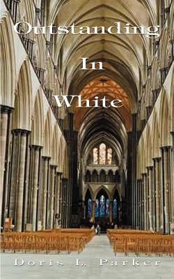 Outstanding in White by Parker, Doris L.