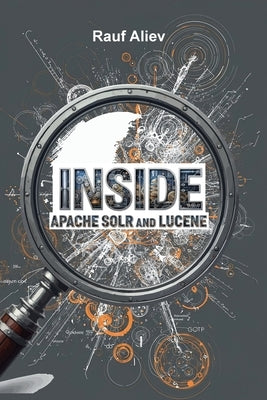 Inside Apache Solr and Lucene by Aliev, Rauf