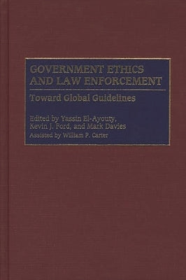 Government Ethics and Law Enforcement: Toward Global Guidelines by Ford, Kevin J.