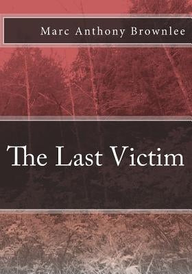 The Last Victim by Brownlee, Marc Anthony