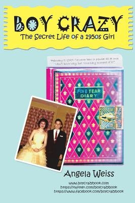 Boy Crazy: The Secret Life of a 1950s Girl by Weiss, Angela