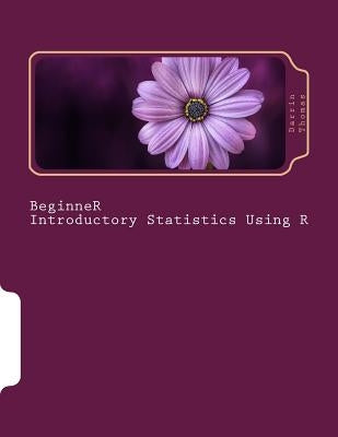 Beginner Introductory Statistics Using R by Thomas, Darrin