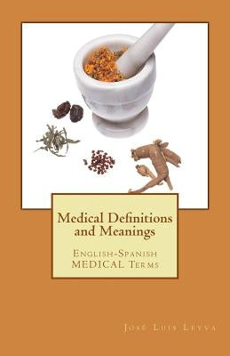 Medical Definitions and Meanings: English-Spanish Medical Terms by Leyva, Jose Luis