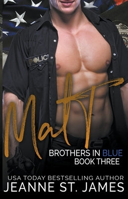 Brothers in Blue: Matt by James, Jeanne St